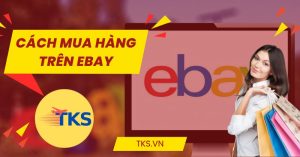 Read more about the article Hướng dẫn cách mua hàng trên Ebay đơn giản và giá rẻ nhất